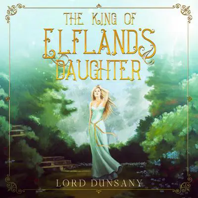The King of Elfland's Daughter Audibook, by Lord Dunsany
