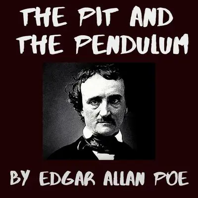 The Pit and the Pendulum Audibook, by Edgar Allan Poe