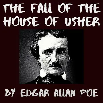 The Fall of the House of Usher Audibook, by Edgar Allan Poe