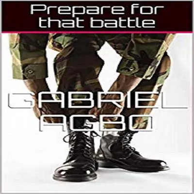 Prepare for that Battle Audibook, by Gabriel  Agbo