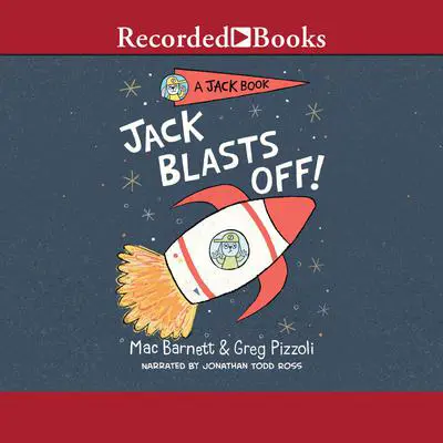Jack Blasts Off! Audibook, by Mac Barnett