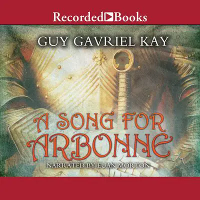 A Song for Arbonne Audibook, by Guy Gavriel Kay