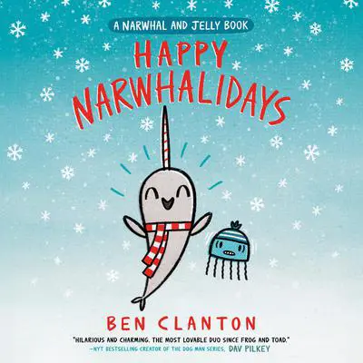 Happy Narwhalidays (A Narwhal and Jelly Book #5) Audibook, by Ben Clanton