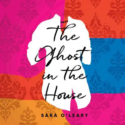 The Ghost in the House Audibook, by Sara O'Leary
