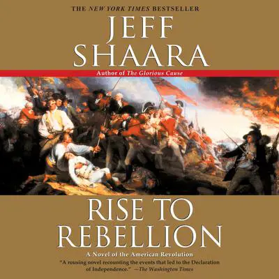 Rise to Rebellion: A Novel of the American Revolution Audibook, by Jeff Shaara