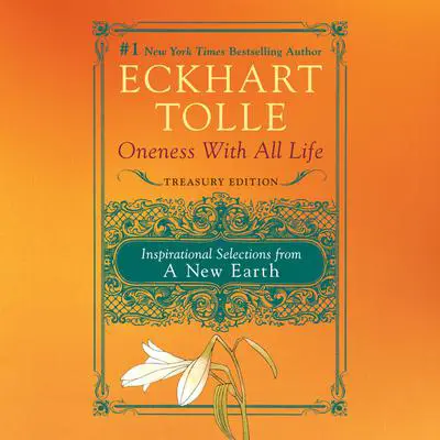 Oneness with All Life: Inspirational Selections from A New Earth Audibook, by Eckhart Tolle