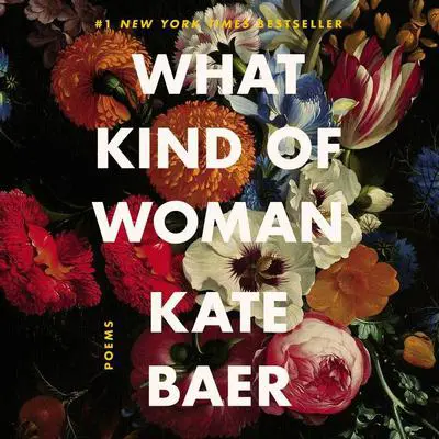 What Kind of Woman: Poems Audibook, by Kate Baer