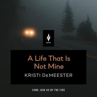 A Life That Is Not Mine: A Short Horror Story Audibook, by Kristi DeMeester