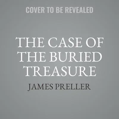 The Case of the Buried Treasure Audibook, by James Preller