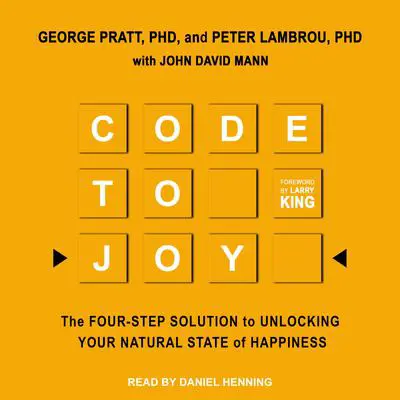 Code to Joy: The Four-Step Solution to Unlocking Your Natural State of Happiness Audibook, by Peter Lambrou