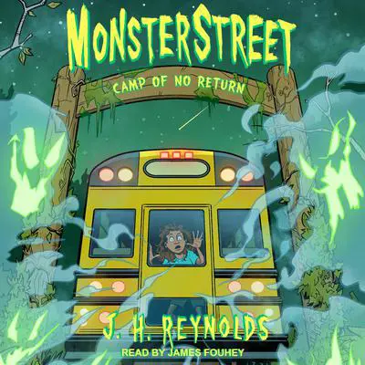 Monsterstreet: Camp of No Return Audibook, by J.H. Reynolds