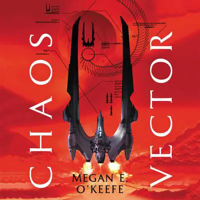 Chaos Vector Audibook, by Megan E. O'Keefe