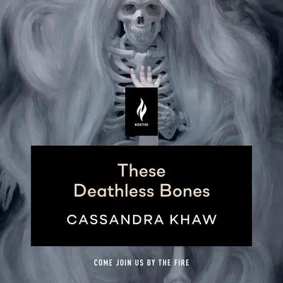 These Deathless Bones: A Short Horror Story Audibook, by Cassandra Khaw