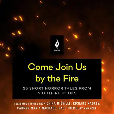 Come Join Us By the Fire: 35 Short Horror Tales from Nightfire Books Audibook, by Various 