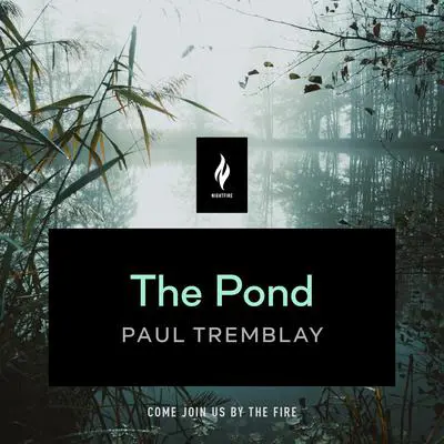The Pond: A Short Horror Story Audibook, by Paul Tremblay