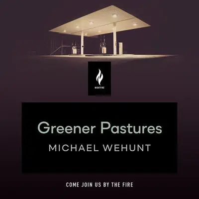 Greener Pastures: A Short Horror Story Audibook, by Michael Wehunt