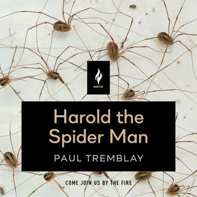 Harold the Spider Man: A Short Horror Story Audibook, by Paul Tremblay