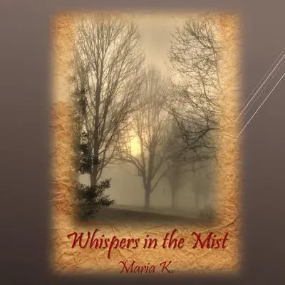 Whispers in the Mist Audibook, by Maria K.