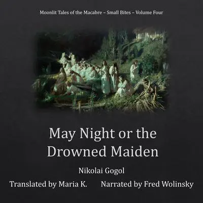 May Night or the Drowned Maiden Audibook, by Nikolai Vasilievich Gogol