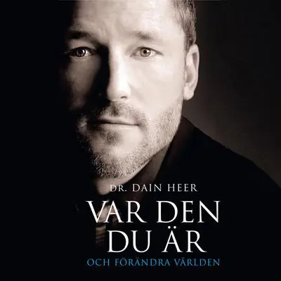 Var Den Du Är Och Förändra Världen Audibook, by Dr. Dain Heer
