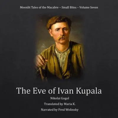 The Eve of Ivan Kupala Audibook, by Nikolai Vasilievich Gogol