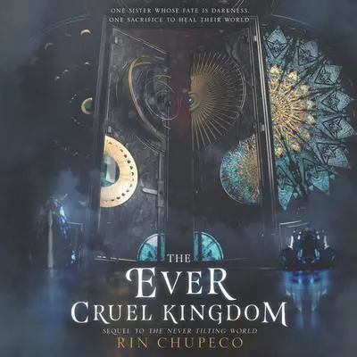 The Ever Cruel Kingdom Audibook, by Rin Chupeco