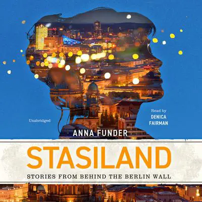 Stasiland: Stories from behind the Berlin Wall Audibook, by Anna Funder