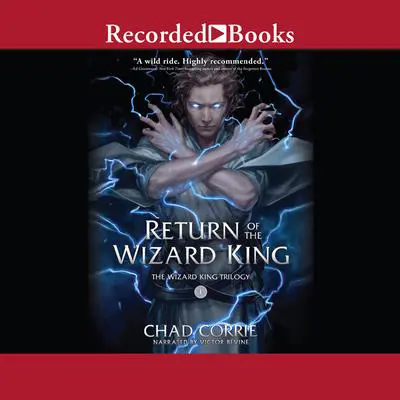 Return of the Wizard King Audibook, by Chad Corrie