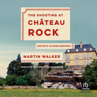 The Shooting at Chateau Rock Audibook, by Martin Walker