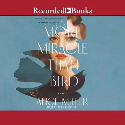 More Miracle than Bird Audibook, by Alice Miller