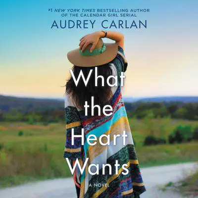 What the Heart Wants Audibook, by Audrey Carlan