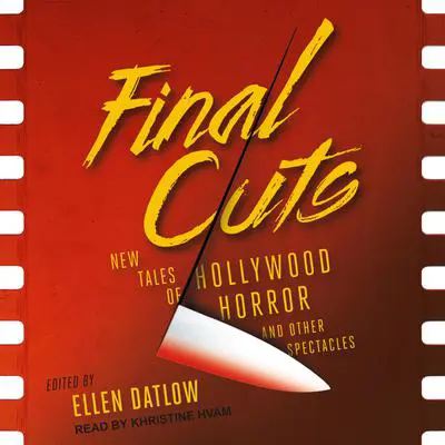 Final Cuts: New Tales of Hollywood Horror and Other Spectacles Audibook, by Ellen Datlow