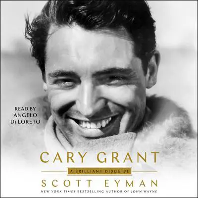 Cary Grant: A Brilliant Disguise Audibook, by Scott Eyman