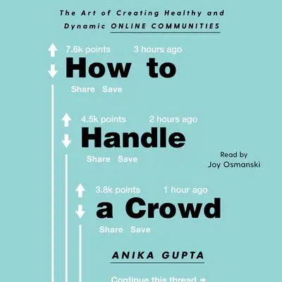 How to Handle a Crowd: The Art of Creating Healthy and Dynamic Online Communities Audibook, by Anika Gupta