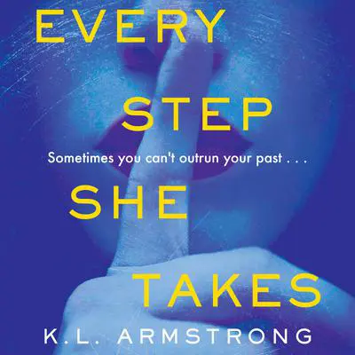 Every Step She Takes Audibook, by K. L. Armstrong