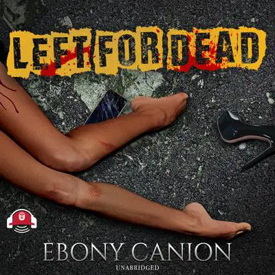 Left for Dead Audibook, by Ebony Canion