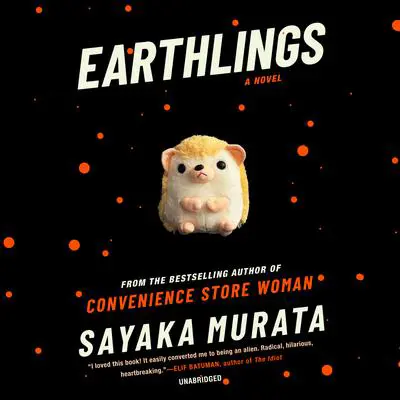 Earthlings: A Novel Audibook, by Sayaka Murata