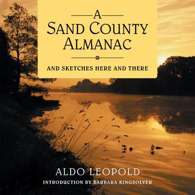A Sand County Almanac: And Sketches Here and There Audibook, by Aldo Leopold