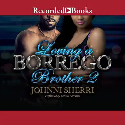 Loving a Borrego Brother 2 Audibook, by Johnni Sherri