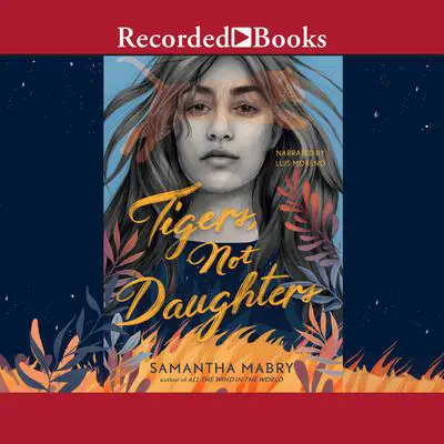 Tigers, Not Daughters Audibook, by Samantha Mabry