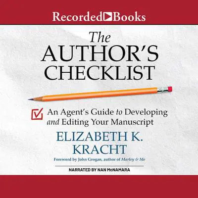 The Author's Checklist: An Agent's Guide to Developing and Editing Your Manuscript Audibook, by Elizabeth K. Kracht