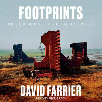 Footprints: In Search of Future Fossils Audibook, by David Farrier