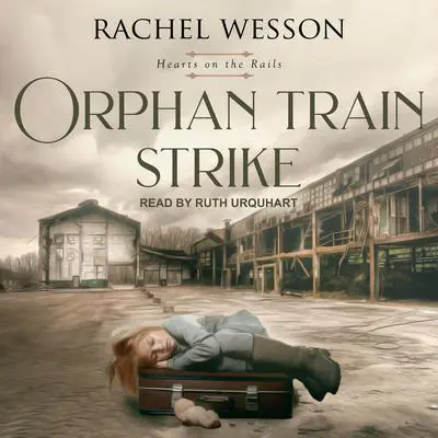 Orphan Train Strike Audibook, by Rachel Wesson