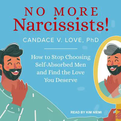 No More Narcissists!: How to Stop Choosing Self-Absorbed Men and Find the Love You Deserve Audibook, by Candace V. Love