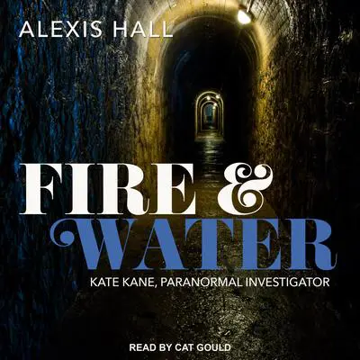 Fire & Water Audibook, by Alexis Hall
