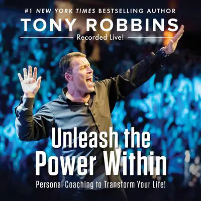 Unleash the Power Within: Personal Coaching to Transform Your Life! Audibook, by Tony Robbins