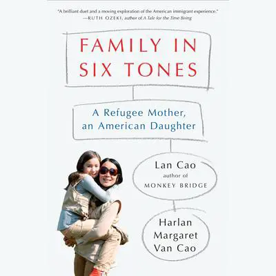 Family in Six Tones: A Refugee Mother, an American Daughter Audibook, by Harlan Margaret Van Cao
