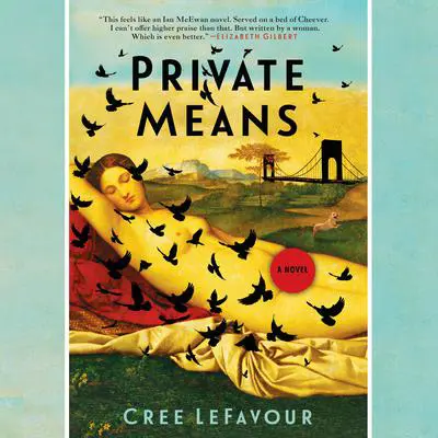 Private Means: A Novel Audibook, by Cree LeFavour