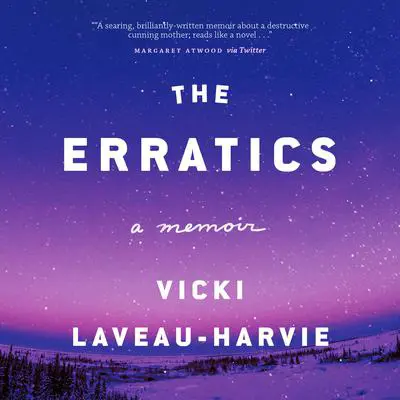 The Erratics: A Memoir Audibook, by Vicki Laveau-Harvie
