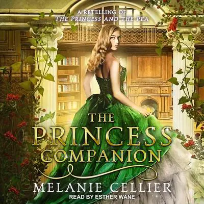 The Princess Companion: A Retelling of The Princess and the Pea Audibook, by Melanie Cellier